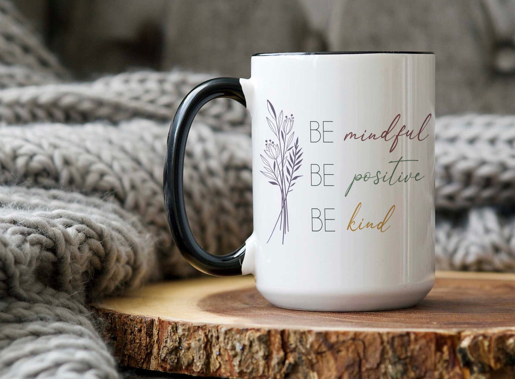 Tall (15 oz.) "Be mindful Be positive Be kind"
